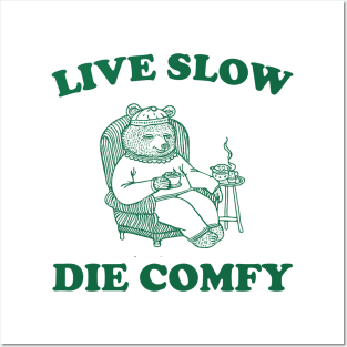 Live Slow Die Comfy T-Shirt, Bear Funny Meme 90s Posters and Art